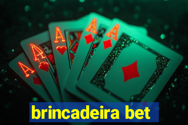 brincadeira bet